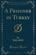 A Prisoner in Turkey (Classic Reprint)
