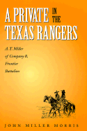 A Private in the Texas Rangers: A.T. Miller of Company B, Frontier Battalion