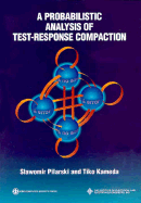 A Probabilistic Analysis of Test Response Compaction - Pilarski, Slawomir, and Kameda, Tiko