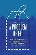 A Problem of Fit: How the Complexity of College Pricing Hurts Students--And Universities