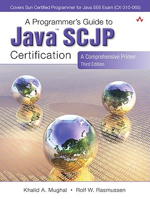 A Programmer's Guide to Java Scjp Certification: A Comprehensive Primer - Mughal, Khalid, and Rasmussen, Rolf