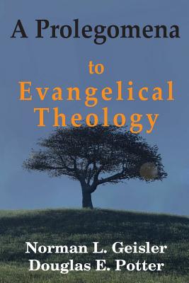 A Prolegomena to Evangelical Theology - Potter, Douglas E, and Geisler, Norman L