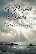 A Prophet Speaks: Are We Listening?