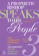A Prophetic Bishop Speaks to His People (Vol. 3): Volume 3 - Complete Homilies of Oscar Romero
