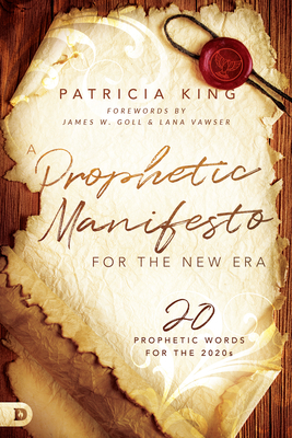 A Prophetic Manifesto for the New Era: 20 Prophetic Words for the 2020s - King, Patricia, and Goll, James W (Foreword by), and Vawser, Lana (Foreword by)