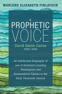 A Prophetic Voice-David Smith Cairns (1862-1946)