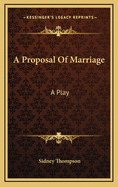 A Proposal of Marriage: A Play