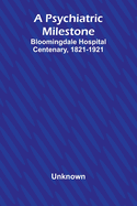 A Psychiatric Milestone: Bloomingdale Hospital Centenary, 1821-1921