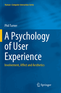 A Psychology of User Experience: Involvement, Affect and Aesthetics