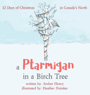 A Ptarmigan in a Birch Tree: 12 Days of Christmas in Canada's North
