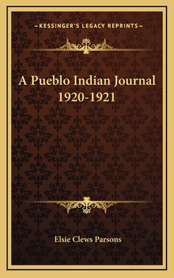 A Pueblo Indian Journal 1920-1921 - Parsons, Elsie Clews