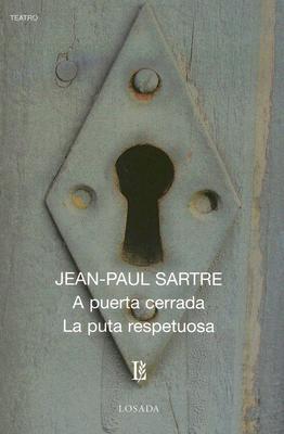A Puerta Cerrada / La Puta Respetuosa - Sartre, Jean-Paul, and Bernardez, Aurora (Translated by)
