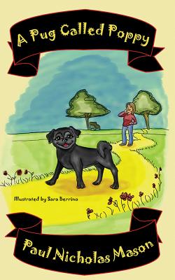 A Pug Called Poppy - Mason, Paul