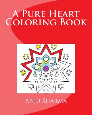 A Pure Heart Coloring Book - Sharma, Anju