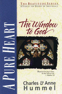 A Pure Heart: The Window to God - Hummell, Charles, and Hummell, Anne