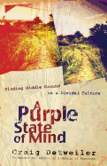 A Purple State of Mind: Finding Middle Ground in a Divided Culture