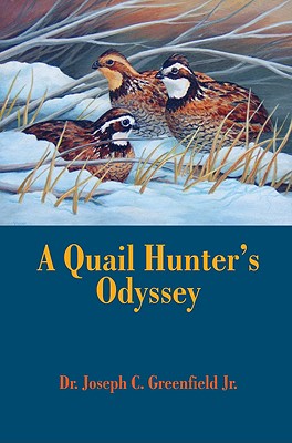 A Quail Hunter's Odyssey - Greenfield, Joseph C