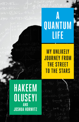 A Quantum Life: My Unlikely Journey from the Street to the Stars - Oluseyi, Hakeem, and Horwitz, Joshua