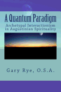 A Quantum Paradigm: Archetypal Interactionism in Augustinian Spirituality