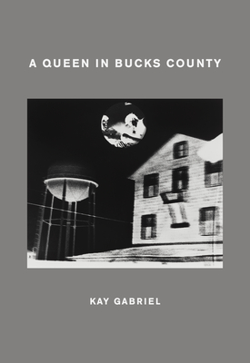 A Queen in Bucks County - Gabriel, Kay