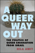 A Queer Way Out: The Politics of Queer Emigration from Israel