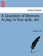 A Question of Memory. a Play in Four Acts, Etc.