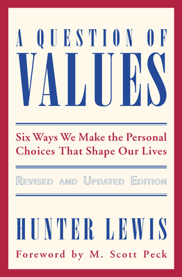 A Question of Values: Six Ways We Make the Personal Choices That Shape Our Lives - Lewis, Hunter