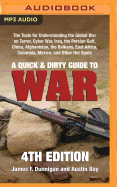 A Quick & Dirty Guide to War: The Tools for Understanding the Global War on Terror, Cyber War, Iraq, the Persian Gulf, China, Afghanistan, the Balkans, East Africa, Colombia, Mexico, and Other Hot Spots