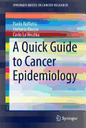 A Quick Guide to Cancer Epidemiology - Boffetta, Paolo, and Boccia, Stefania, and La Vecchia, Carlo