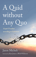 A Quid Without Any Quo: Gospel Freedom According to Galatians