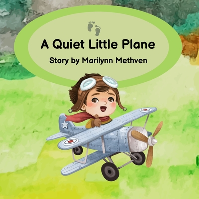 A Quiet Little Plane: A Quiet Little Story to read to small children for naps and bedtime. - Methven, Marilynn, and Marie, Dee