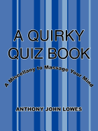 A Quirky Quiz Book: A Miscellany to Massage Your Mind