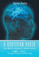 A Quotidian Quash: From Mental Hygiene to Mental Health 1969-2012