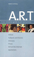 A-R-T: A No Nonsense Guide to Art and Artists