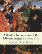 A Rabbi's Impressions of the Oberammergau Passion Play - Krauskopf, Joseph