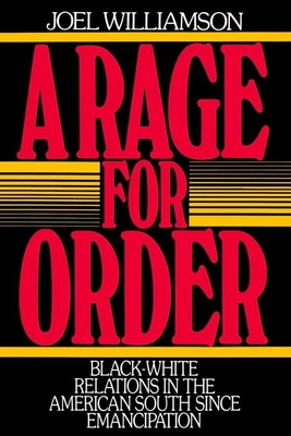 A Rage for Order: Black-White Relations in the American South Since Emancipation - Williamson, Joel