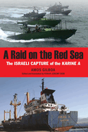 A Raid on the Red Sea: The Israeli Capture of the Karine a