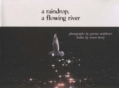 A Raindrop, a Flowing River: Photos and Haiku Poetry