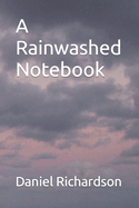 A Rainwashed Notebook