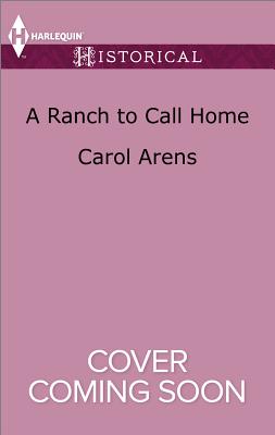 A Ranch to Call Home - Arens, Carol