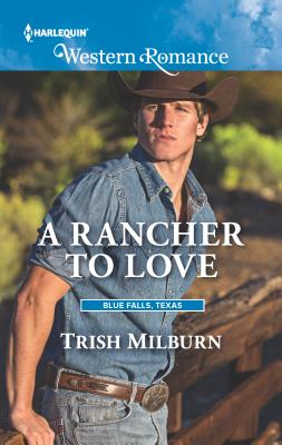 A Rancher to Love - Milburn, Trish