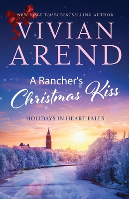A Rancher's Christmas Kiss - Arend, Vivian