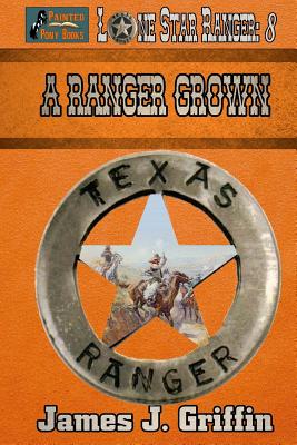 A Ranger Grown - Griffin, James J