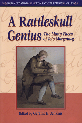 A Rattleskull Genius: Pb: The Many Faces of Iolo Morganwg - Jenkins, Geraint H (Editor)