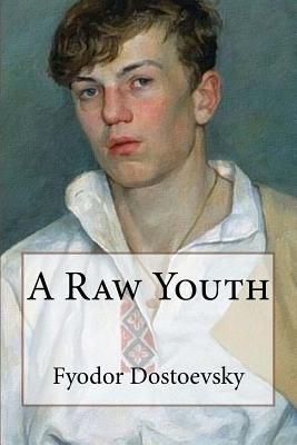 A Raw Youth - Dostoevsky, Fyodor, and Garnett, Constance (Translated by)
