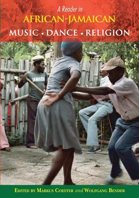 A Reader in African-Jamaican Music, Dance and Religion - Coester, Marcus (Editor), and Bender, Wolfgang (Editor)