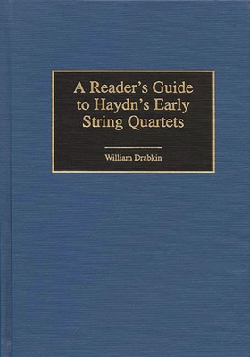 A Reader's Guide to Haydn's Early String Quartets - Drabkin, William