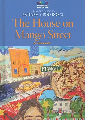 A Reader's Guide to Sandra Cisneros's the House on Mango Street - Angel, Ann