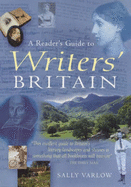 A Reader's Guide to Writers Britain: An Enchanting Tour of Literary Landscapes and Shrines - Varlow, Sally