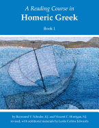 A Reading Course in Homeric Greek, Book 1: Volume 1